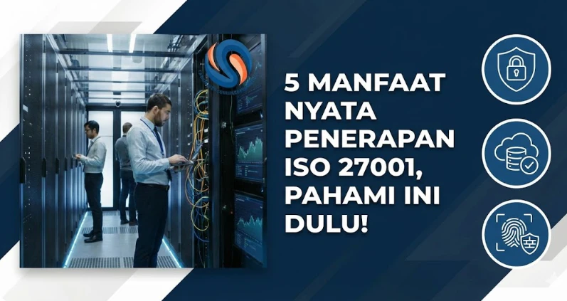 Manfaat Nyata Penerapan ISO 27001