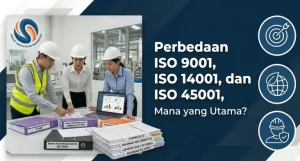 perbedaan iso 9001, iso 14001, iso 45001