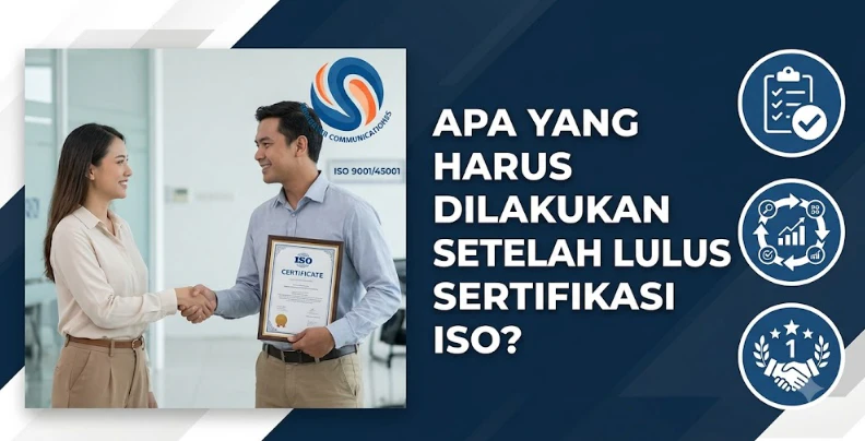 Apa yang Harus Dilakukan Setelah Lulus Sertifikasi ISO